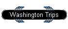 Washington Trips